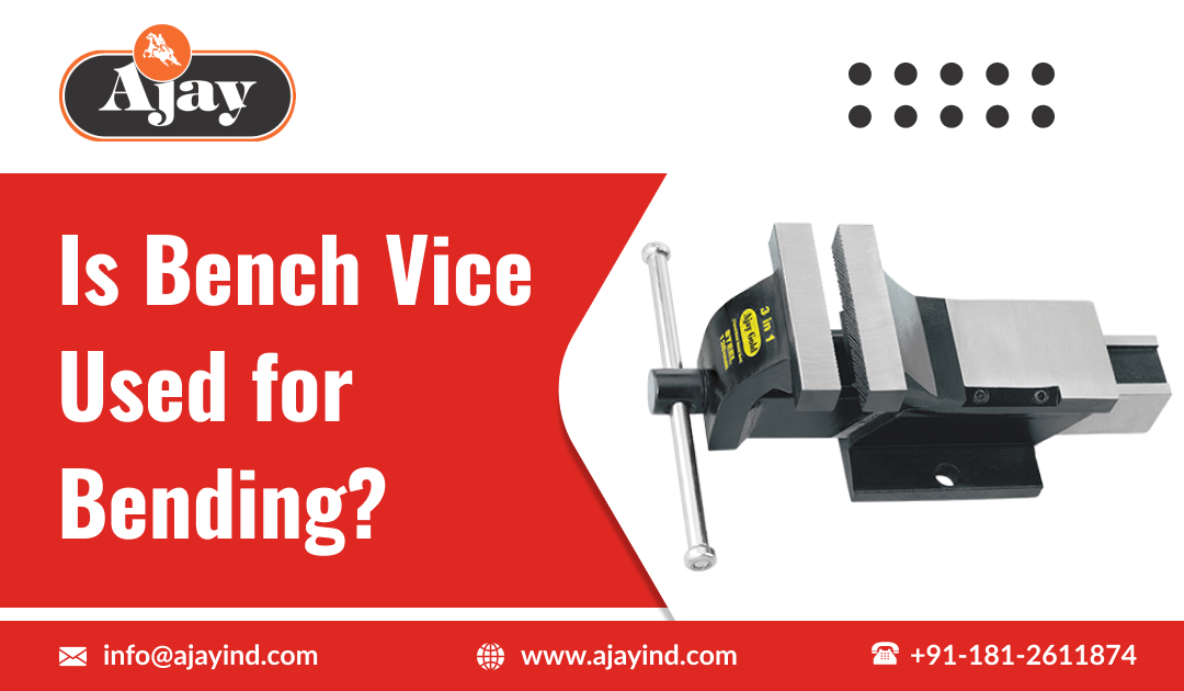 Is Bench Vice Used for Bending?